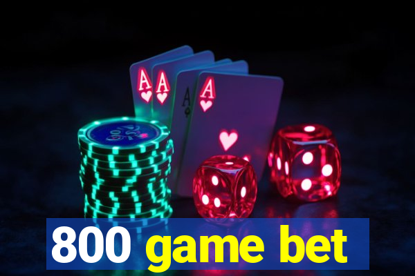 800 game bet